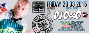 Room 26 – venerdì 20 marzo 2015 – Speciale serata anni 80 – DJ OSSO